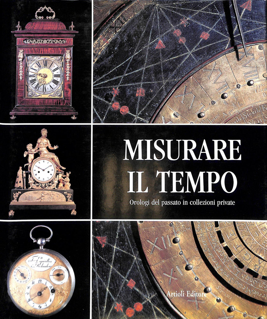 Misurare il tempo. Orologi del passato in collezioni private - di