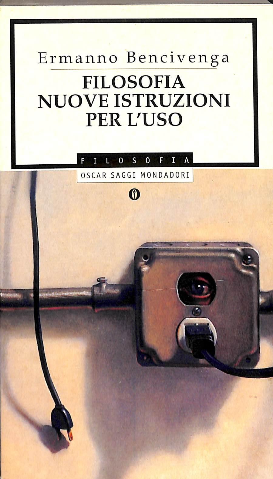 Filosofia. Nuove istruzioni per l'uso - di Ermanno Bencivenga 2000