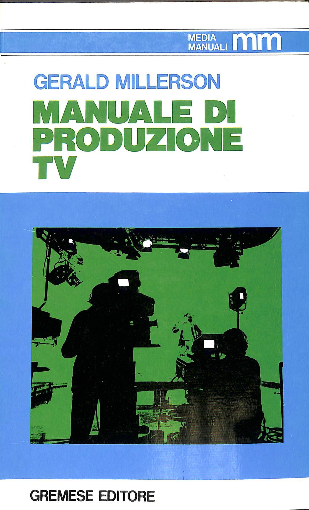 Manuale di produzione Tv<br />di Gerald Millerson