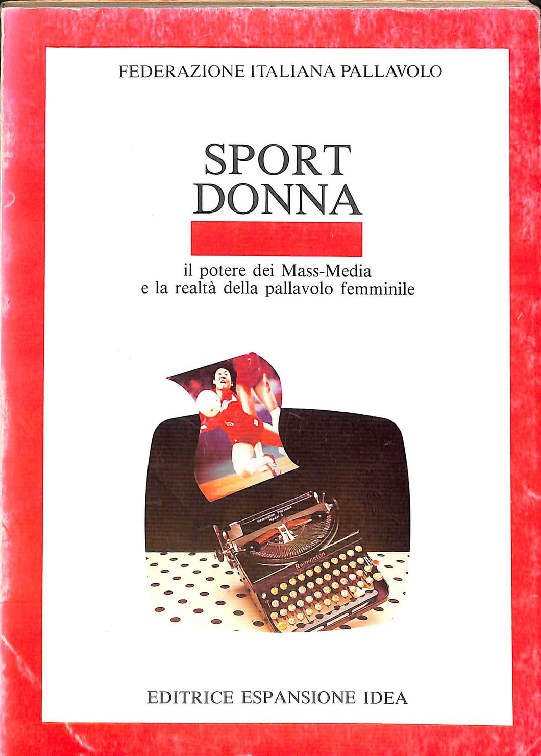 Sport donna : il potere dei Mass-Media e la realta della pallavolo
