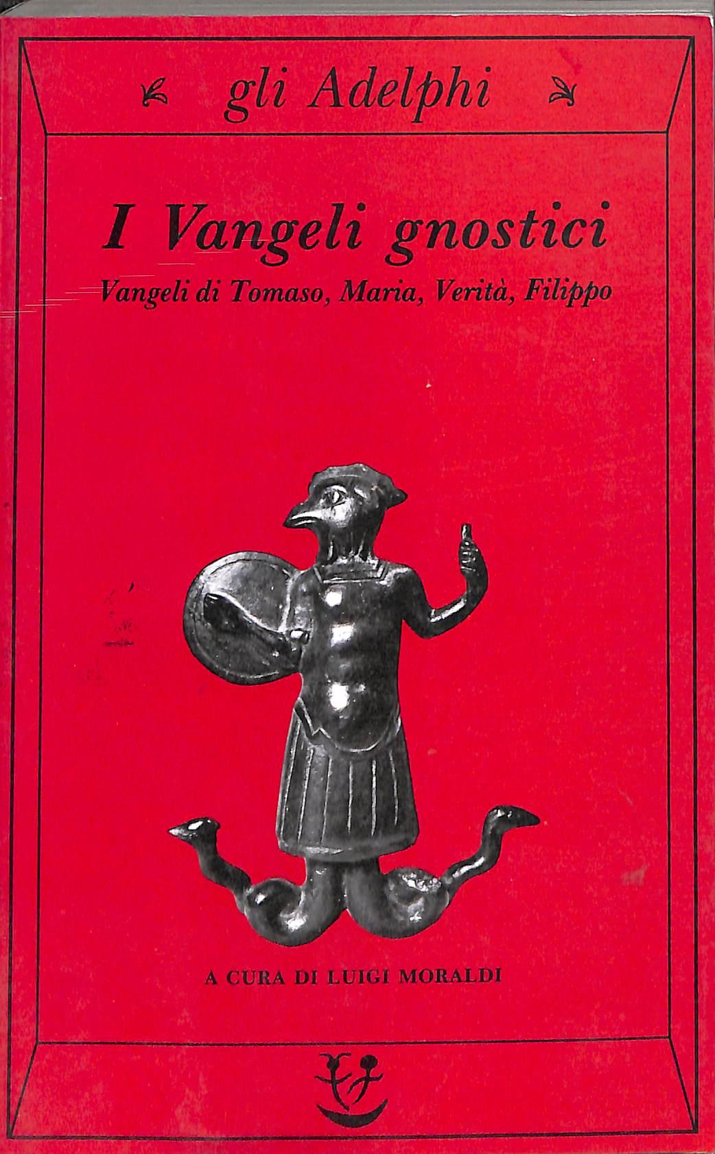 I vangeli gnostici. Vangeli di Tomaso, Maria, Verità, Filippo - di