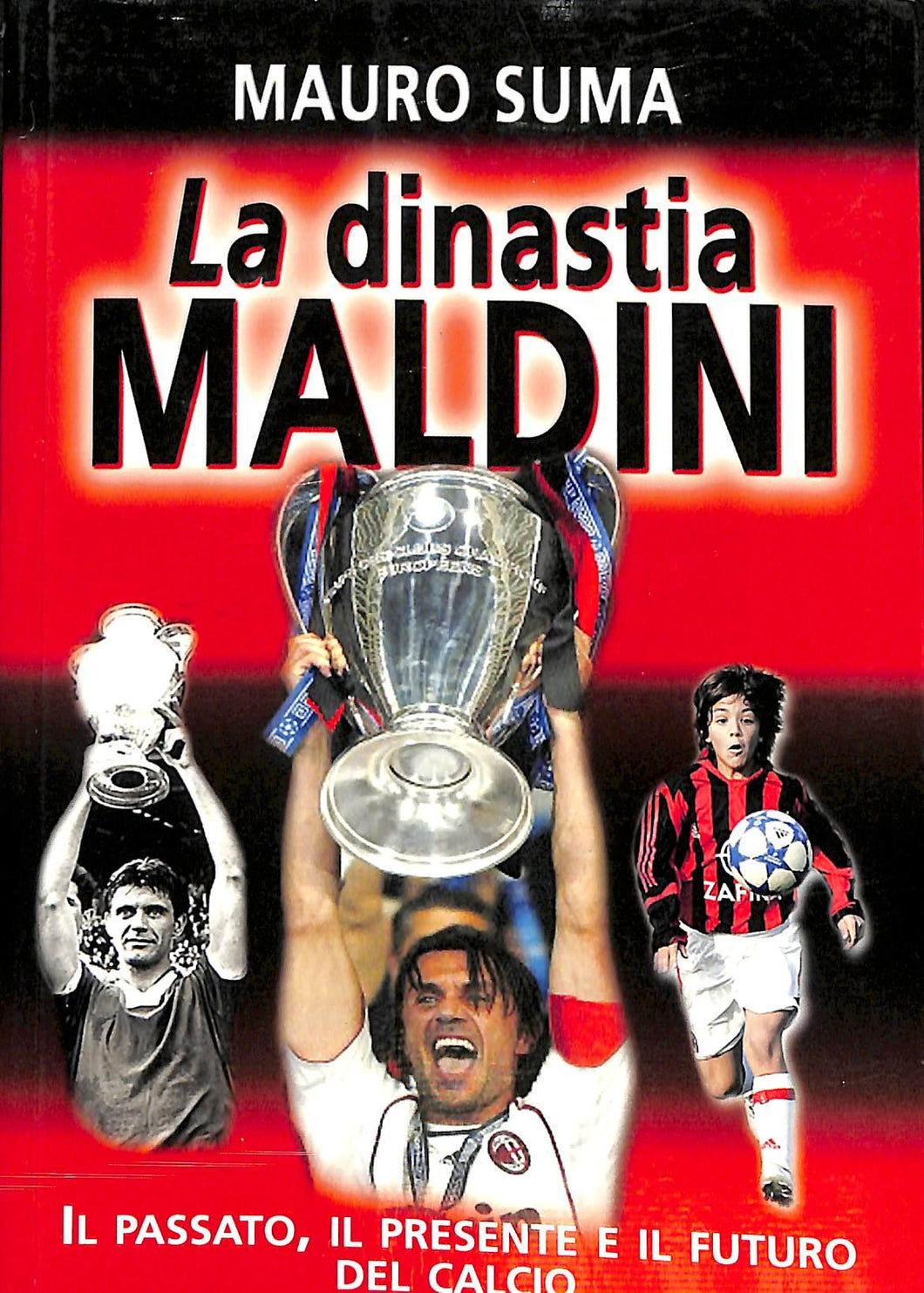 La dinastia Maldini - di Mauro Suma 2009