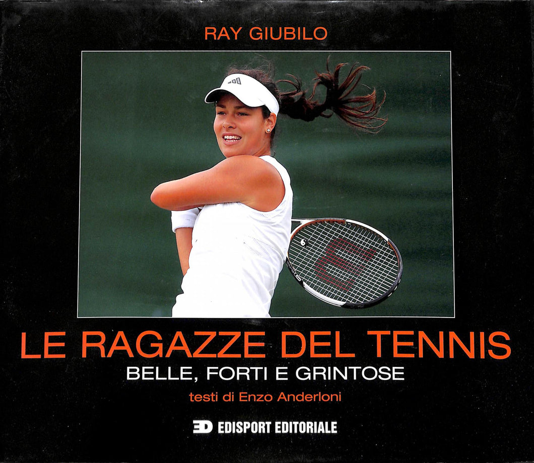 Le ragazze del tennis. Belle, forti e grintose - di Ray Giubilo 2010