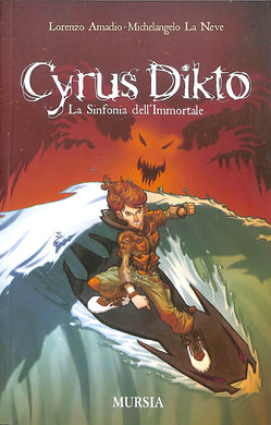 Cyrus Dikto. La sinfonia dell'immortale<br />di Lorenzo Amadio, Michelangelo La Neve