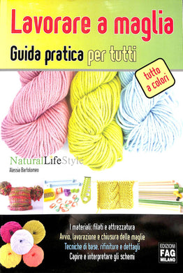 Lavorare a maglia. Guida partica per tutti<br />di Alessia Bartolomeo