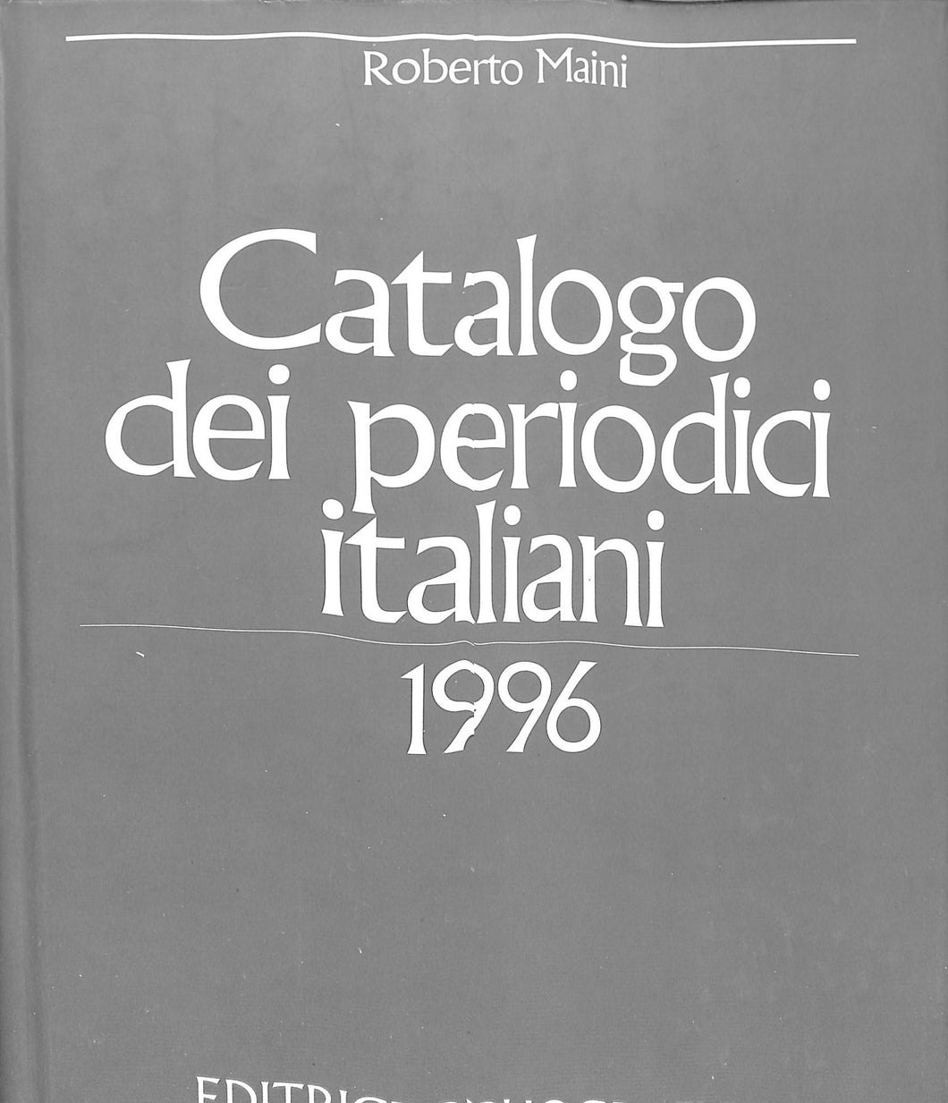 Catalogo dei periodici italiani 1996. Con il rapporto 1996  Libro (1996)