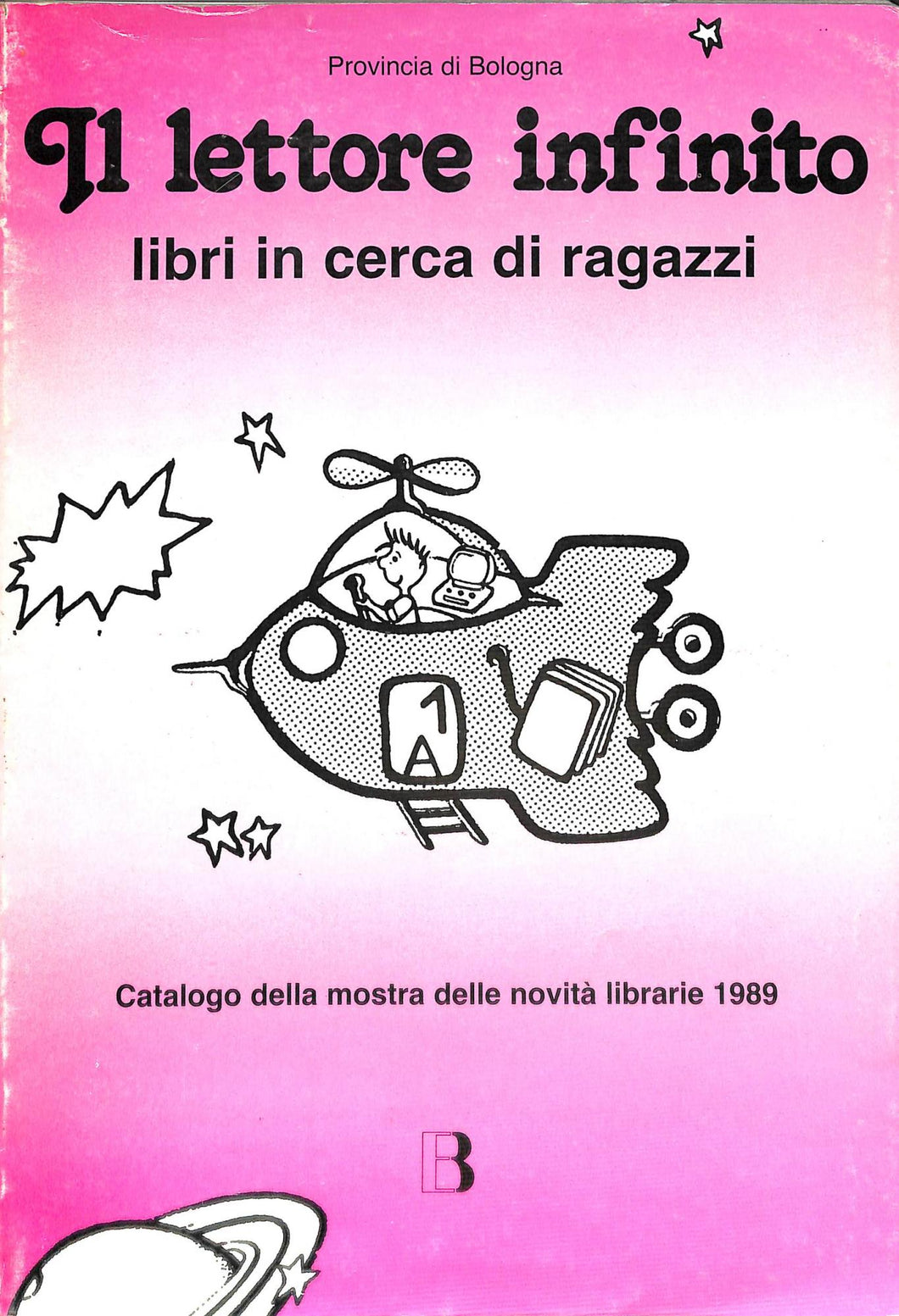 Il lettore infinito. Libri in cerca di ragazzi. Catalogo della mostra delle novità librarie 1989
di R. Picech (a cura di)