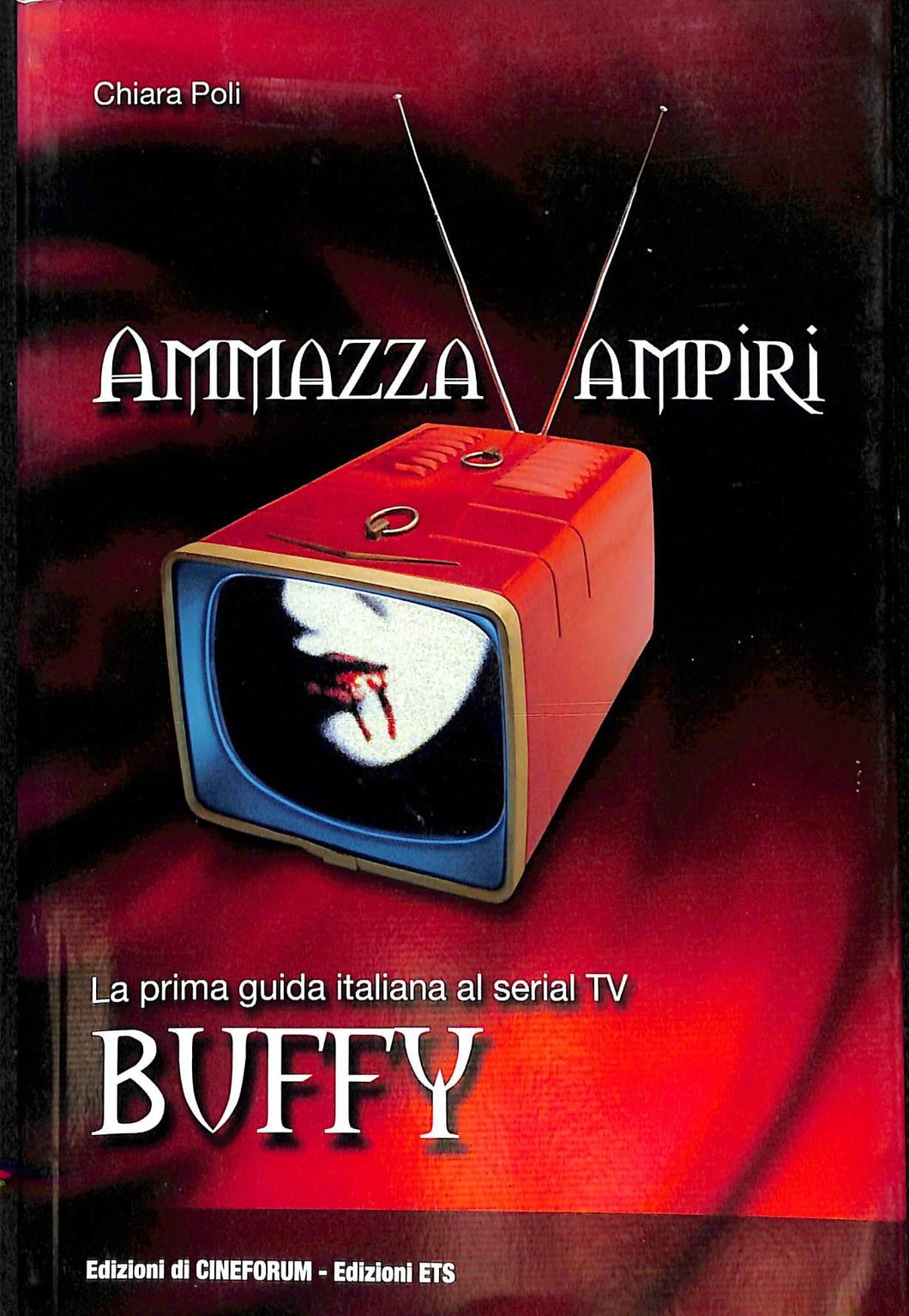 Ammazzavampiri. La prima guida italiana al serial TV Buffy - di 2003