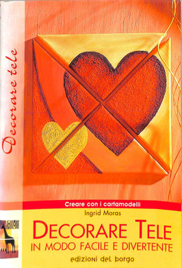 Decorare tele in modo facile e divertente - di Ingrid Moras