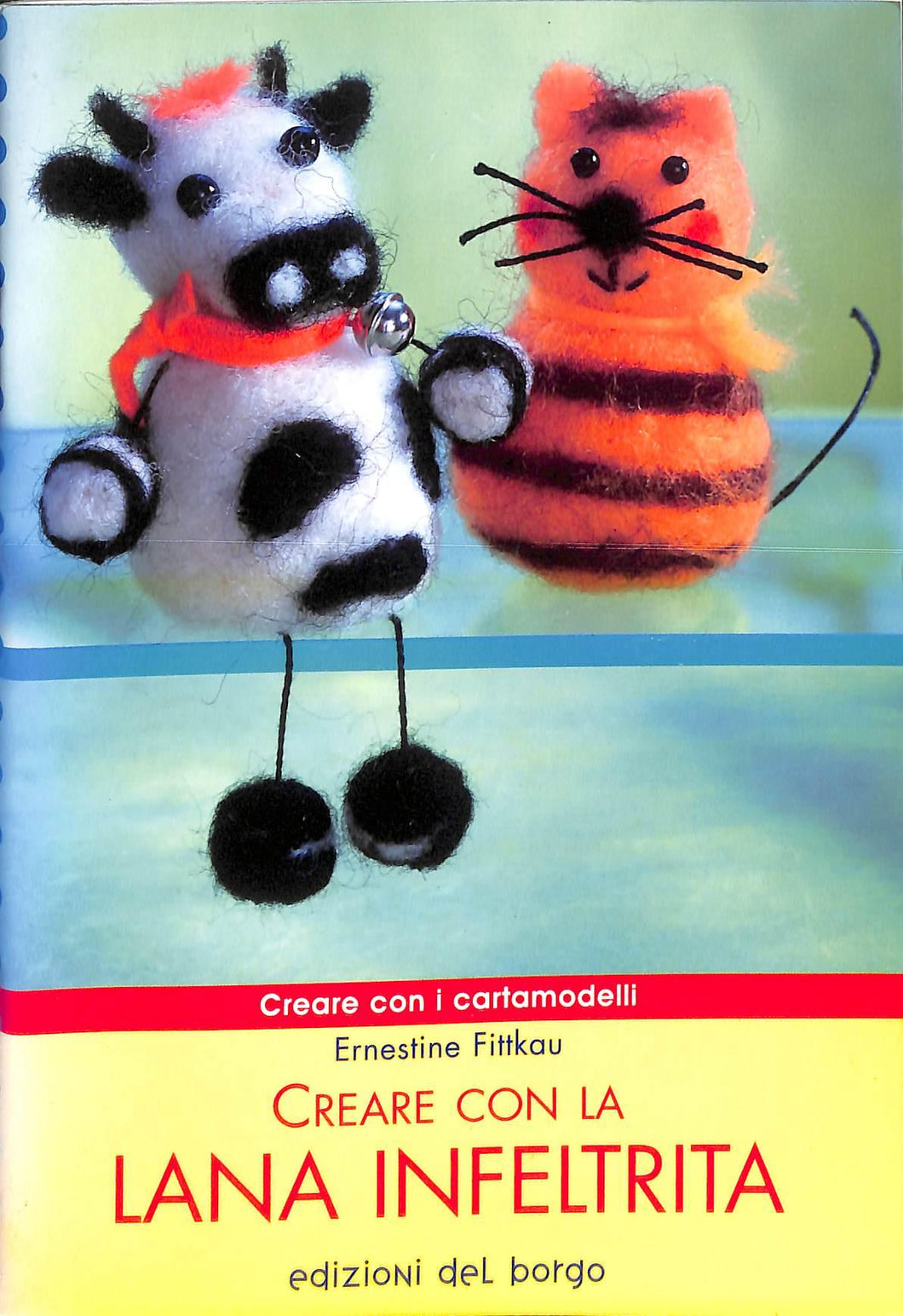 Creare con la lana infeltrita - di Ernestine Fittkau 2006