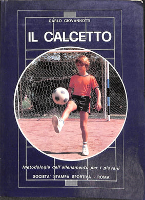 Il calcetto : metodologia dell'allenamento per i giovani / Carlo 1984