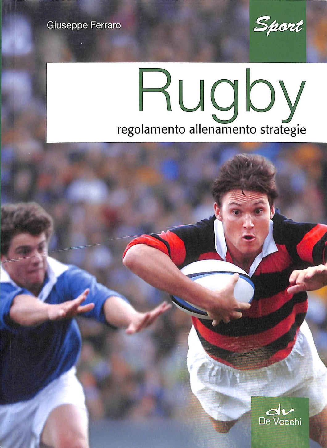 Rugby. Regolamento allenamento strategie - di Giuseppe Ferraro 2011