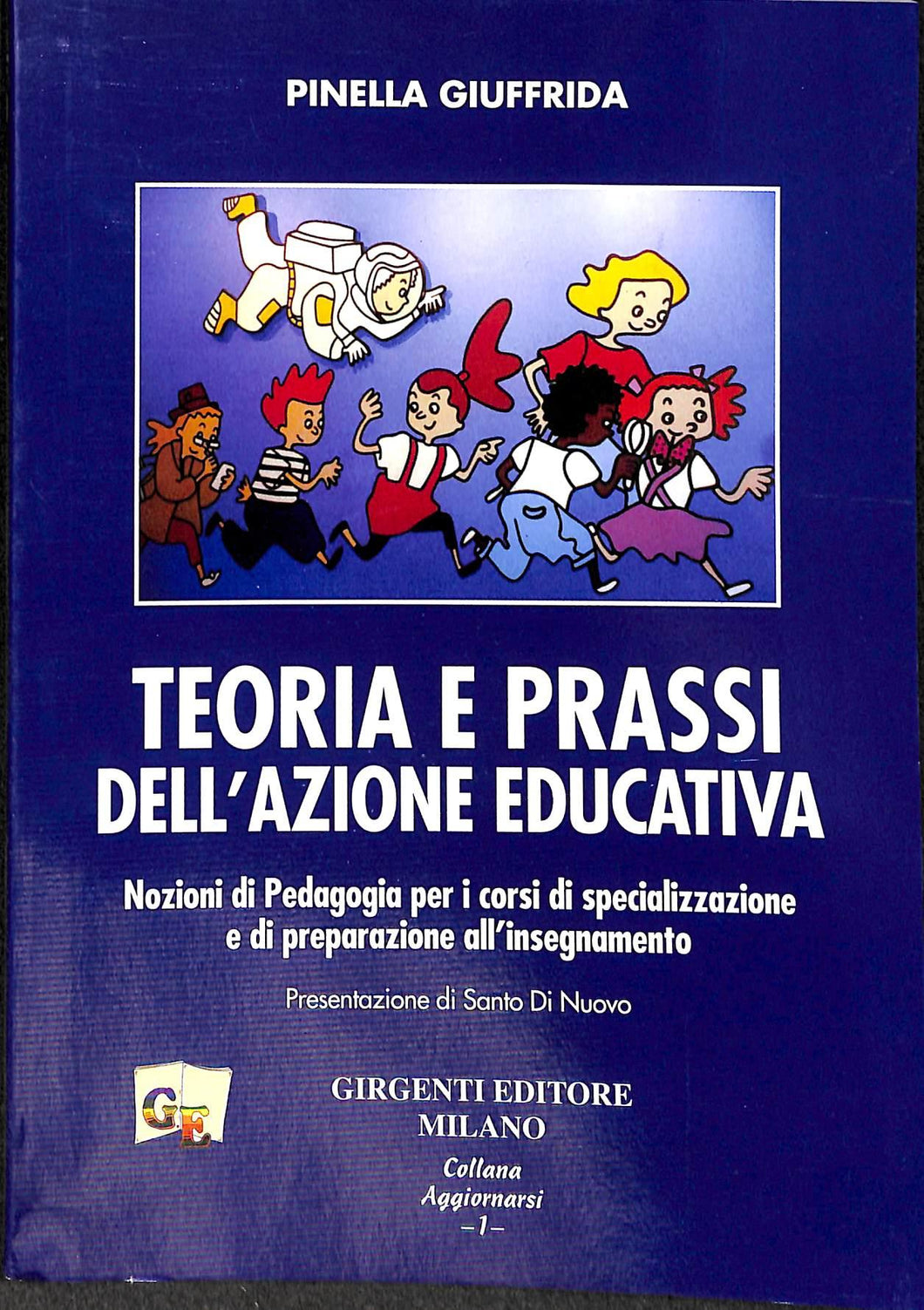 Teoria, prassi dell'azione educativa : nozioni di pedagogia per i  Volume