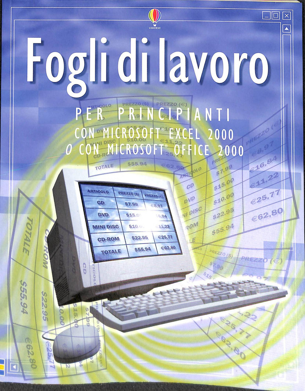 Fogli di lavoro per principianti con Microsoft Excel 2000 o con Microsoft Office 2000
di Fiona Patchett