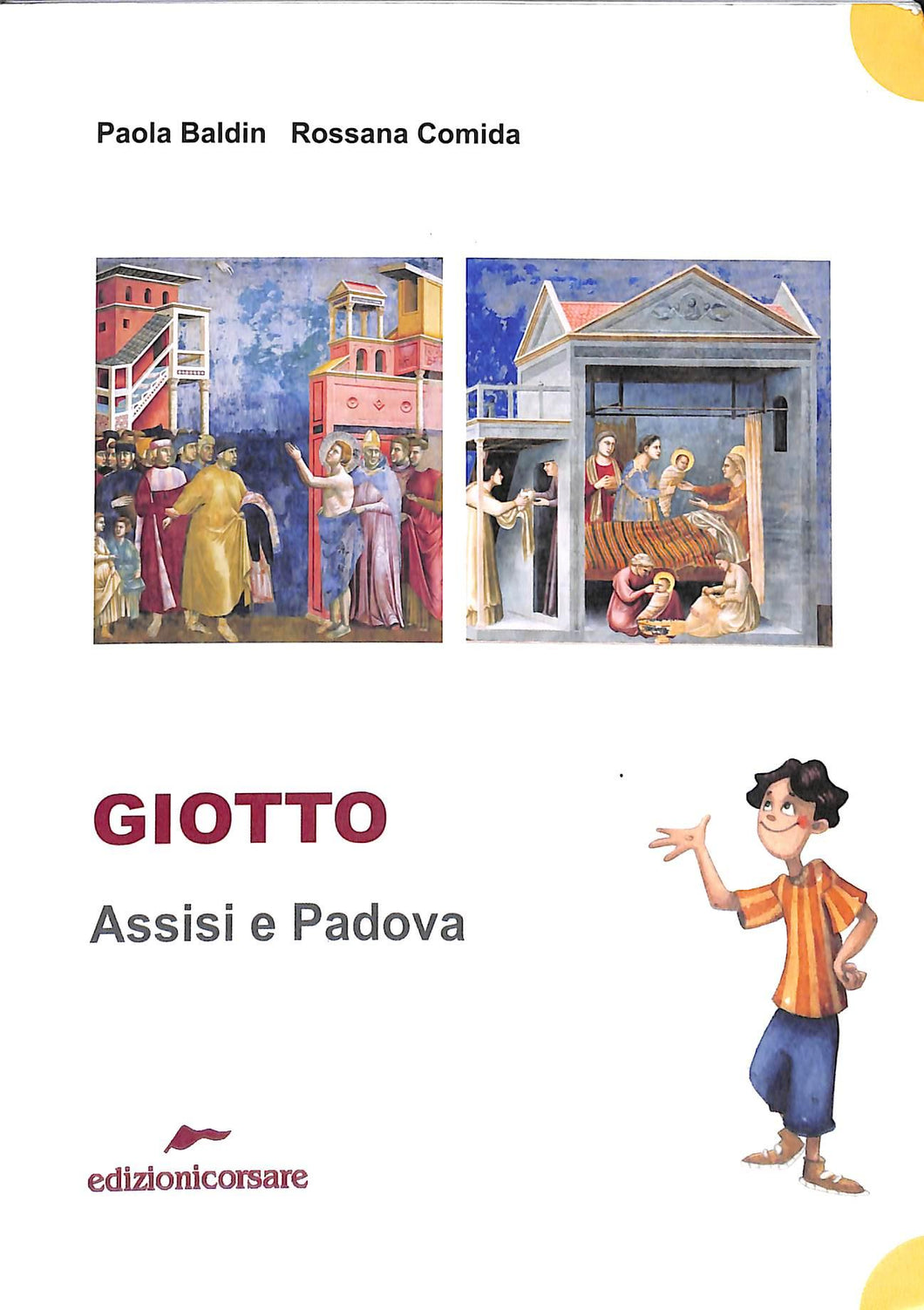 Giotto. Assisi e Padova - di Rossana Comida, Paola Baldin 2010