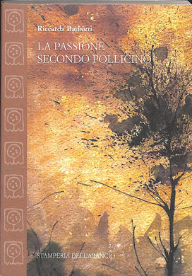 La passione secondo Pollicino<br />di Riccarda Barbieri