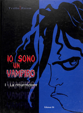 La resurrezione. Io sono un vampiro vol.1 - di Carlos Trillo 2001