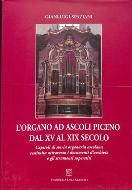 (Marche) L'organo ad Ascoli Piceno dal XV al XIX secolo RARO