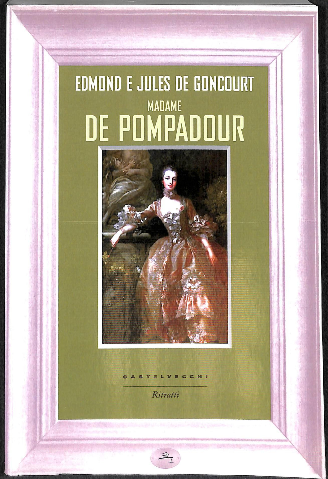 Madame de Pompadour - di Jules de Goncourt, Edmond de Goncourt