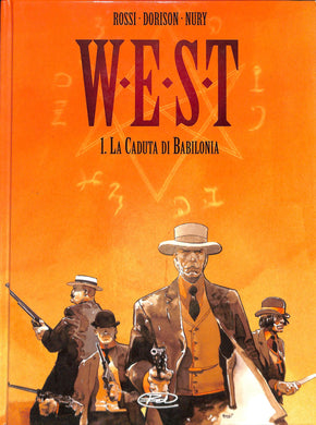 La caduta di Babilonia. West vol.1<br />di Xavier Dorison, Fabien Nury, Christian Rossi