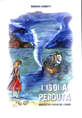 (Marche) L' isola perduta. Viaggio tra i ricordi del Conero  /   Barbara Cerquetti