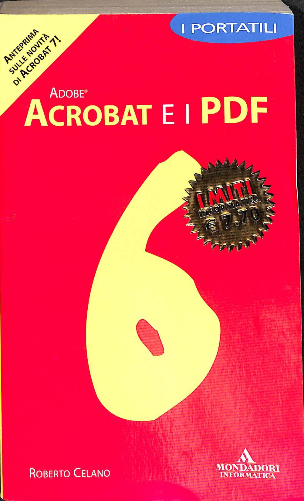 Adobe Acrobat 6 e i PDF. I portatili - di Roberto Celano 2005