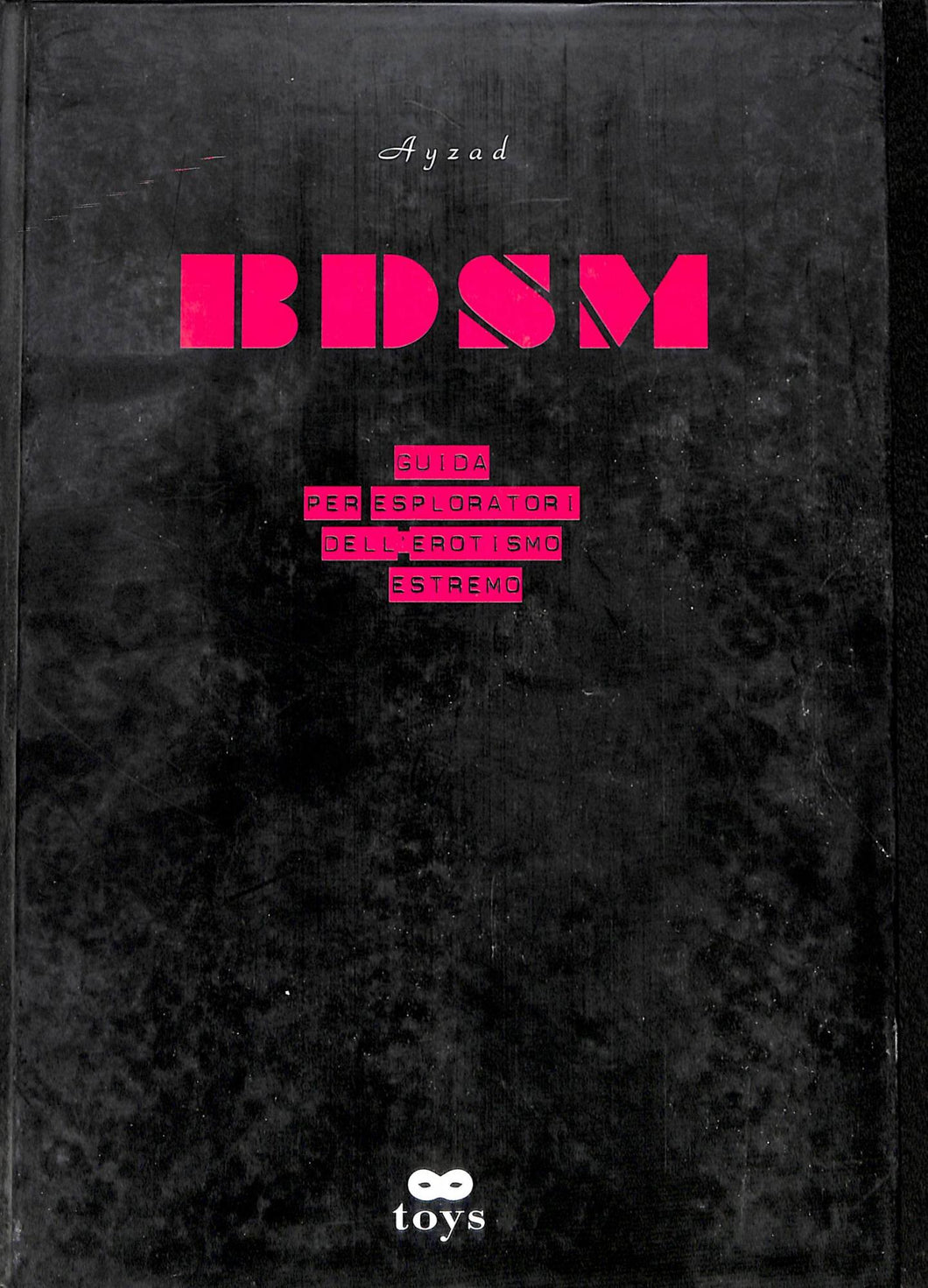BDSM. Guida per esploratori dell'erotismo estremo<br />diAyzad