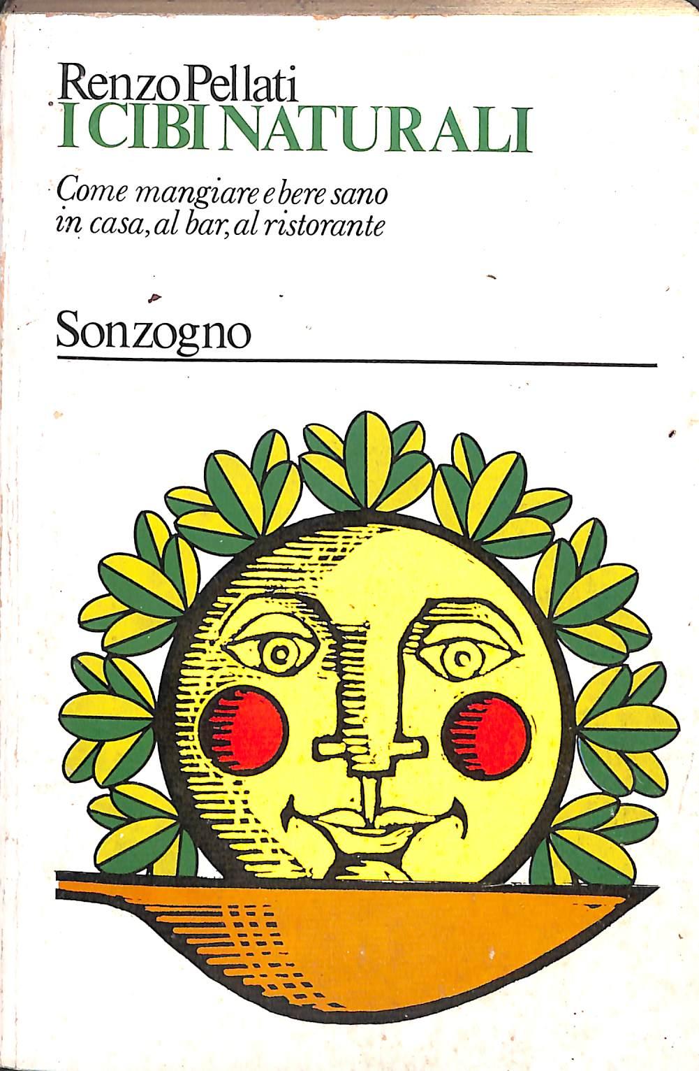 I cibi naturali / Renzo Pellati