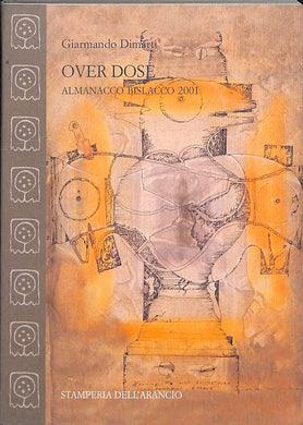 Over dose. Almanacco bislacco 2001<br />di Giarmando Dimarti