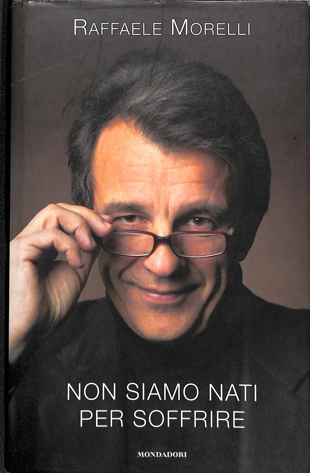 Non siamo nati per soffrire - di Raffaele Morelli 2016