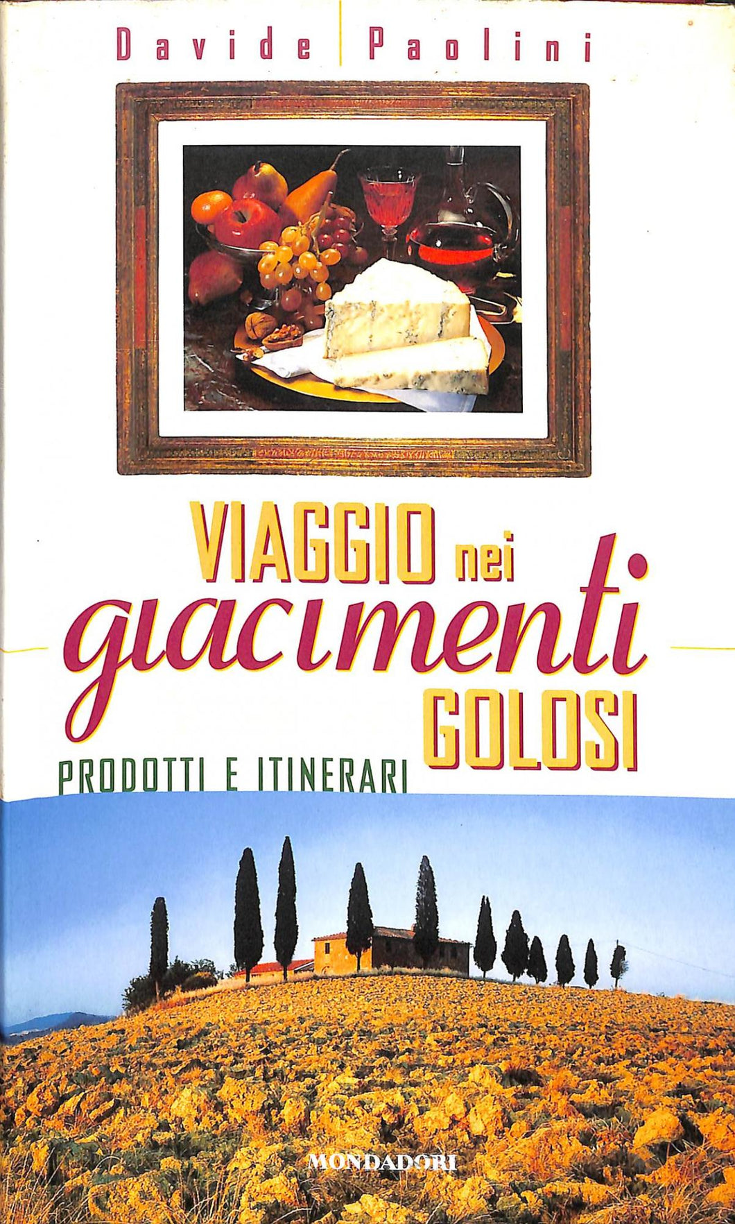 Viaggio nei giacimenti golosi. Prodotti e itinerari nelle regioni d'Italia (Italiano)