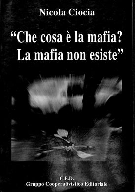 Che cosa è la mafia La mafia non esiste ciocia