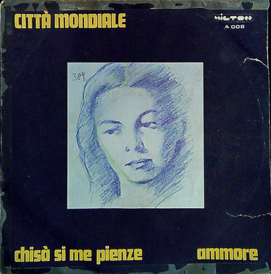Città Mondiale - Chisà Si Me Pienze Vinile 45 Giri Hilton Records Stampa Italiana