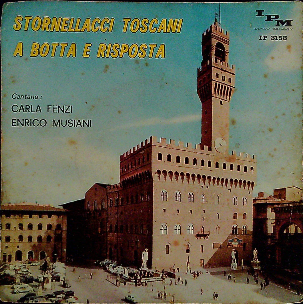 Carla Fenzi - Enrico Musiani - Stornellacci Toscani A Botta E Risposta Vinile 45 Giri IPM Stampa Italiana