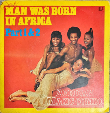 45 Giri - African Magic Combo  Man Was Born In Africa (Part 1 & 2)