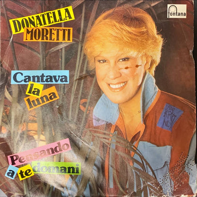 45 Giri - Donatella Moretti  Cantava La Luna / Pensando A Te Domani