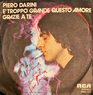 45 Giri - Piero Darini  È Troppo Grande Questo Amore / Grazie A Te