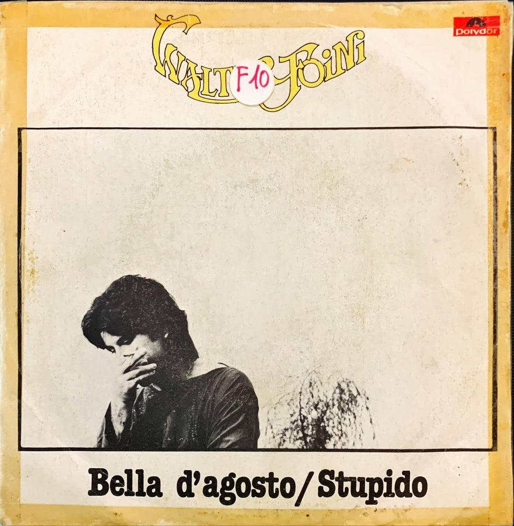 45 Giri - Walter Foini  Bella D'Agosto / Stupido