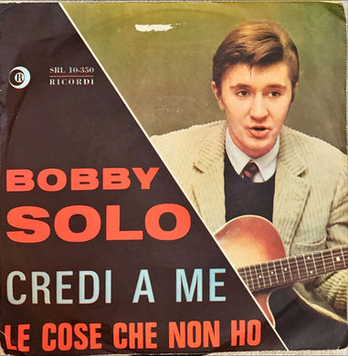 45 Giri -  Bobby Solo  Credi A Me / Le Cose Che Non Ho