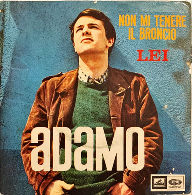 45 Giri - Adamo  Non Mi Tenere Il Broncio / Lei