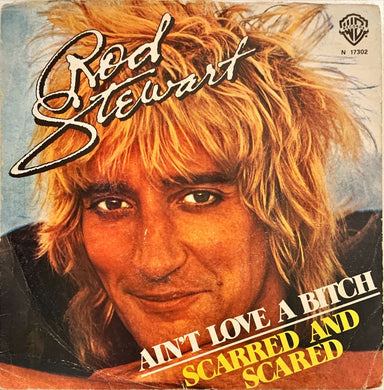 45 Giri - Rod Stewart  Ain't Love A Bitch / Scarred And Scared