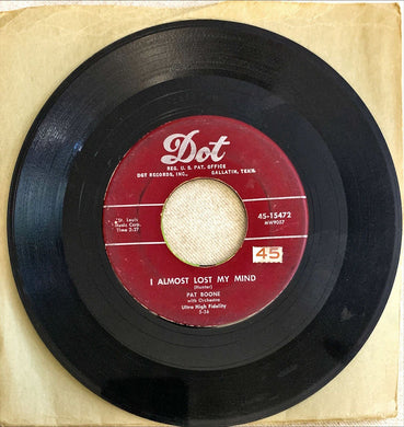 45 Giri - Pat Boone  I Almost Lost My Mind