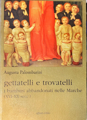 Gettatelli e trovatelli. I bambini abbandonati nelle Marche (Storia)