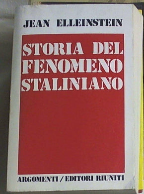 Storia del fenomeno staliniano / Jean Elleinstein Roma : Editori riuniti, 1975