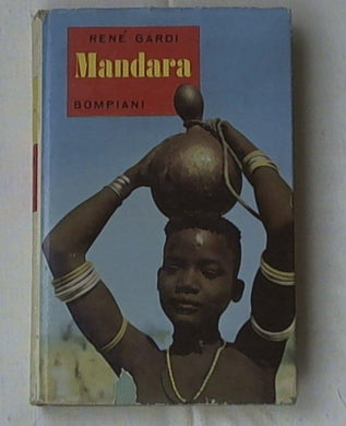 Mandara: monti e popoli sconosciuti del Camerun. di René. GARDI (1957)