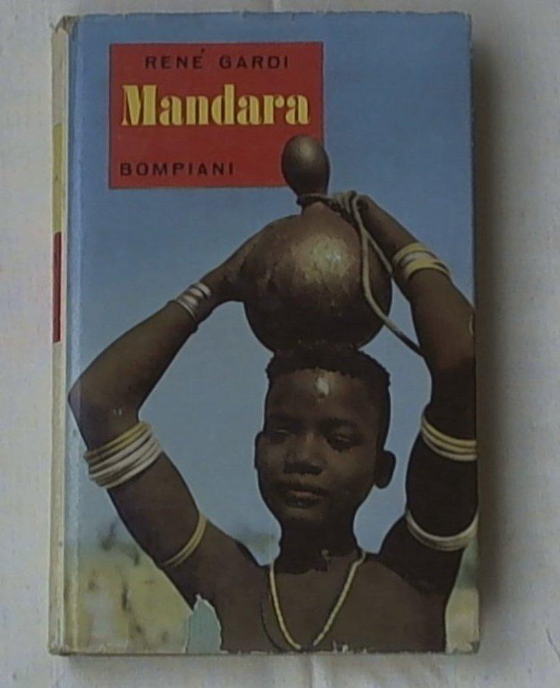 Mandara: monti e popoli sconosciuti del Camerun. di René. GARDI (1957)