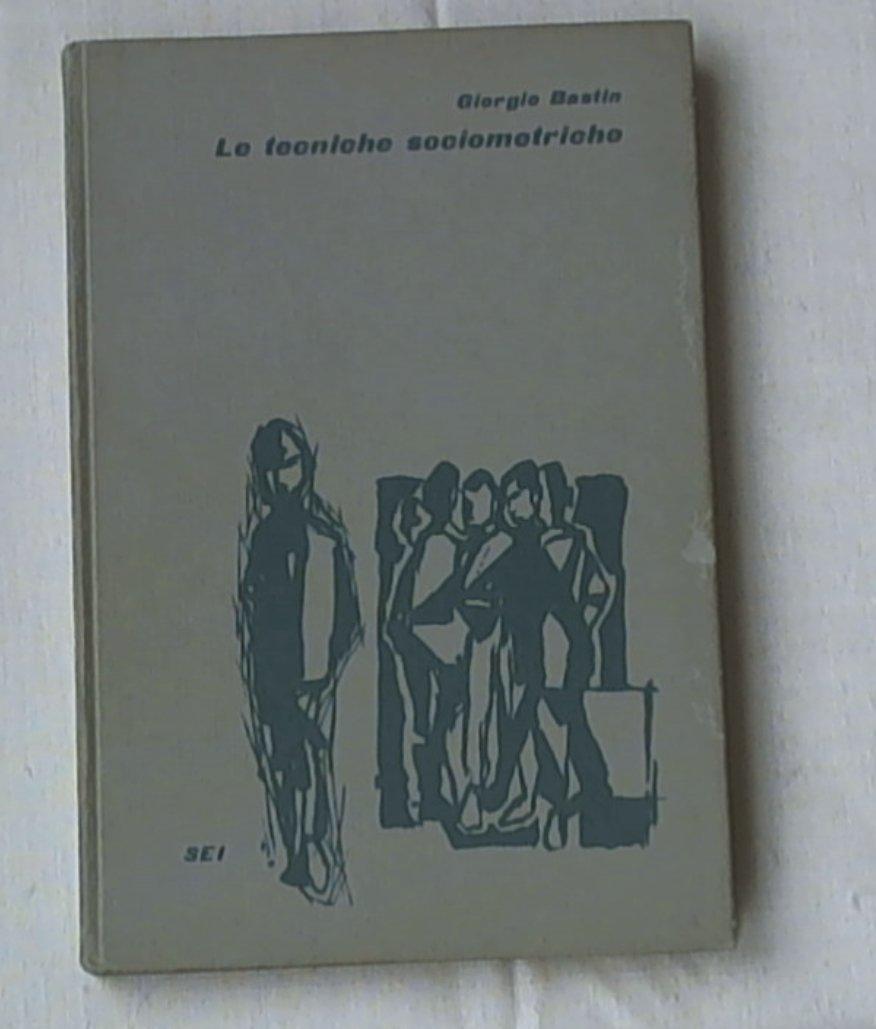 Le tecniche sociometriche Bastin, Georges S.E.I., 1963