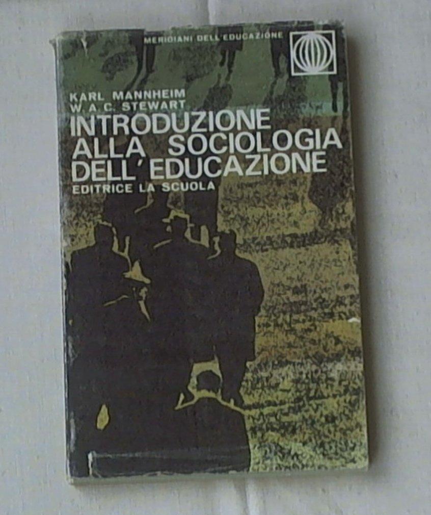 Introduzione alla sociologia dell'educazione / Karl Mannheim, W. A. C. Stewart ; prefazione di Sergio De Giacinto. - 2. ed. - Brescia : La scuola, 1969. -