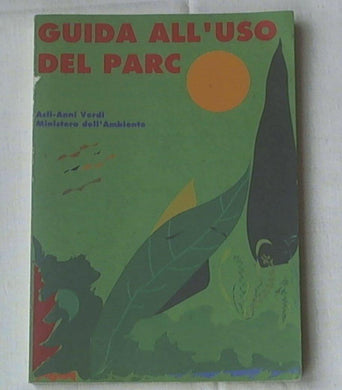 Guida all'uso del Parco / ACLI anni verdi, Ministero dell'ambiente