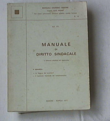Manuale di diritto sindacale / AA VV ; in appendice: Piccolo codice del lavoro